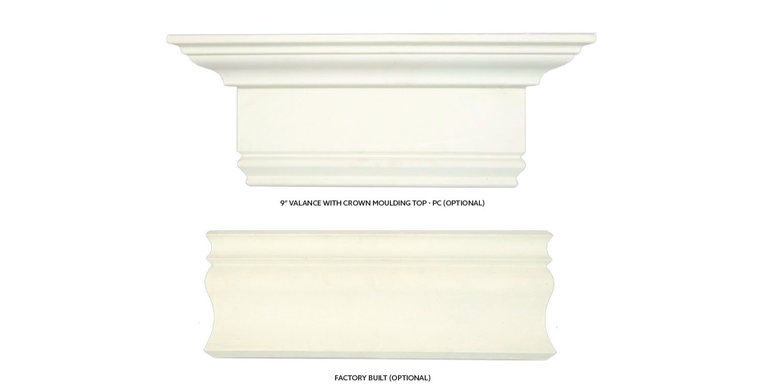 Baseboard options: 9" valance with crown molding top piece (optional) or factory-built (optional).